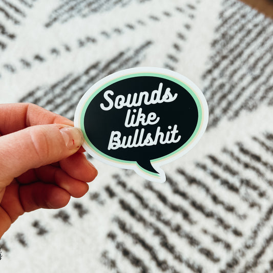 Sounds like Bullshit sticker